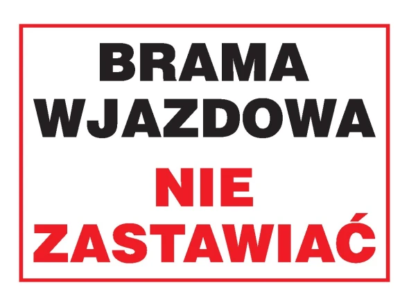 Tablica Brama wjazdowa nie zastawiać.jpg